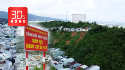 Bản tin 30s nóng: Đề xuất san phẳng ngọn núi ở Quy Nhơn để tránh sạt lở