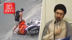 Bản tin 30s Nóng: Bắt tạm giam người hành hung nữ shipper; Video đầu tiên về tân lãnh tụ Iran