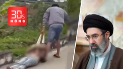 Bản tin 30s Nóng: Cô gái bị kéo lê trên đường; Ông Mojtaba Khamenei làm lãnh tụ tối cao Iran