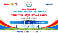 Trực tiếp: CĐ Thành Thắng Thăng Long TP.HCM gặp CĐ Bắc Ninh 3 - Vòng chung kết giải bóng đá công nhân, viên chức 2026 