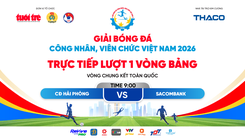Trực tiếp: CĐ Hải Phòng gặp SACOMBANK - Vòng chung kết giải bóng đá công nhân, viên chức 2026