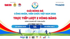 Trực tiếp: CĐ Quảng Ngãi gặp CĐ Đồng Nai 3 - Lượt 2 Vòng bảng Vòng chung kết toàn quốc