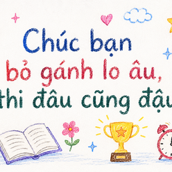 10 lời chúc tiếp sức sĩ tử trước kỳ thi tuyển sinh lớp 10