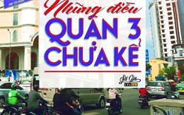 Những điều Quận 3 chưa kể