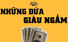 Những đứa giàu ngầm