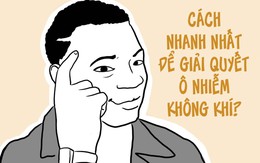 Cách nhanh nhất để giải quyết ô nhiễm không khí