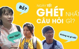 Bạn ghét nhất câu hỏi gì ngày Tết?