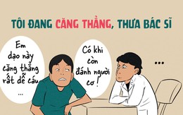 Tôi đang căng thẳng, thưa bác sĩ