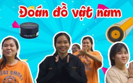 Con gái đoán tên những vật dụng con trai hay dùng? Tưởng dễ mà khó!