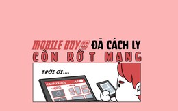 Mobile boy: Đã cách ly còn rớt mạng