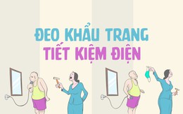 Đeo khẩu trang giúp tiết kiệm điện?