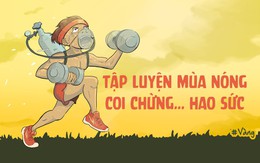 Tập luyện mùa nóng, coi chừng... hao sức!