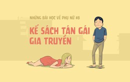 Những bài học về phụ nữ #8: Kế sách 'tán gái' gia truyền