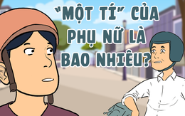 'Một tí' của phụ nữ là bao nhiêu?