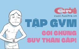 Xớ rớ tập gym, coi chừng... suy thận cấp!