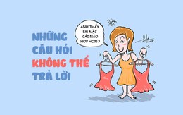 Những câu hỏi của phụ nữ mà bạn không thể trả lời