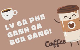 Ly cà phê “gánh” được cả bữa sáng?