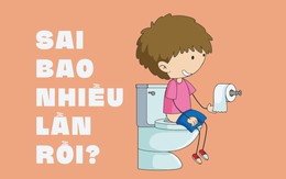 Coi chừng bạn hành xử sai lầm trong... toilet mà không biết!