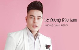 Lê Dương Bảo Lâm: 'Nói nhiều chính là phong cách của tôi'