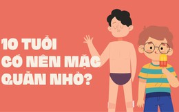 Nhóc 10 tuổi có được mặc quần nhỏ?