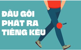 Đầu gối phát ra tiếng kêu lạo xạo bên trong