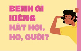 Bệnh gì kiêng hắt hơi, ho, cười?