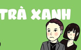 Giờ anh có tất cả mọi thứ và có cả trà xanh nữa