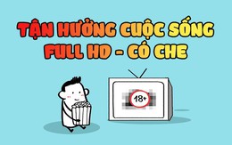 Hãy tận hưởng bản Full HD của cuộc sống nhưng nhớ phải che lại