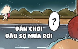 Dân chơi đâu sợ mưa rơi ướt đồ