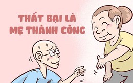 Thất bại là mẹ thành công, hổng phải mẹ tui