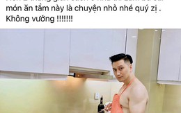 Việt Anh khoe ảnh bếp núc nhưng body mlem khiến fan nghẹt thở