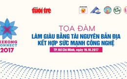 Tọa đàm: Làm giàu bằng tài nguyên bản địa và công nghệ