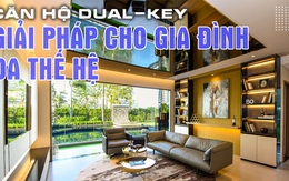 Căn hộ Dual-key: Giải pháp cho gia đình đa thế hệ