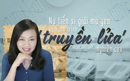 Nữ tiến sĩ giải mã gen và hành trình 'truyền lửa'