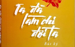 Ta đã làm chi đời ta của Vũ Hoàng Chương trở lại sau 44 năm