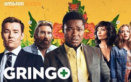 Gringo - Nhọ gặp hên - câu chuyện lộn xộn nhưng bao cười đến hết