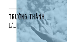 Với bạn Trưởng thành là gì?
