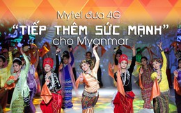 Mytel đưa 4G 'tiếp thêm sức mạnh' cho Myanmar