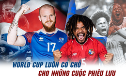 World Cup luôn có chỗ cho những cuộc phiêu lưu