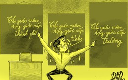 Ám ảnh thi giáo viên giỏi không được 'đi không trở về không'