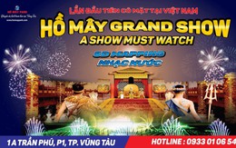 Hồ Mây Grand Show - Chương trình không thể bỏ lỡ Tết này