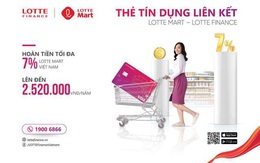 Hoàn tiền lên đến 7% với thẻ tín dụng liên kết LOTTE Mart - LOTTE Finance