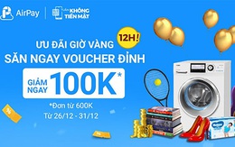 Đăng ký AirPay, ưu đãi lên đến 200.000 đồng