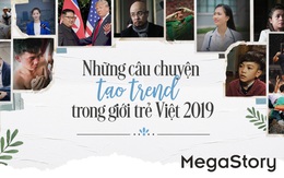 Những câu chuyện 'nóng hổi' tạo trend trong giới trẻ Việt 2019