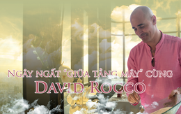 Ngây ngất 'giữa tầng mây' cùng David Rocco