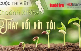 Cuộc thi viết 'Khoảnh khắc thay đổi đời tôi' lần 2