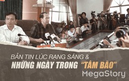 Bản tin lúc rạng sáng và những ngày trong 'tâm bão'