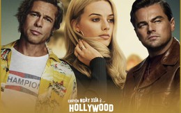 Once Upon a Time in... Hollywood: Đáng xem từng phút hay quá chán?