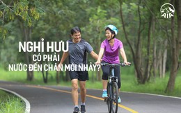 Đã đến lúc bạn lên kế hoạch nghỉ hưu cho mình