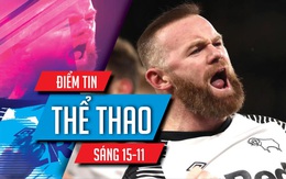 Điểm tin thể thao sáng 15-11: Rooney làm HLV Derby County, UEFA hủy trận đấu vì COVID-19